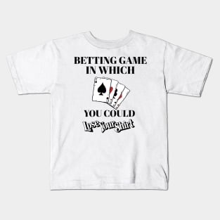 Betting Game In Which You Could Lose Shirt - Board Game Kids T-Shirt